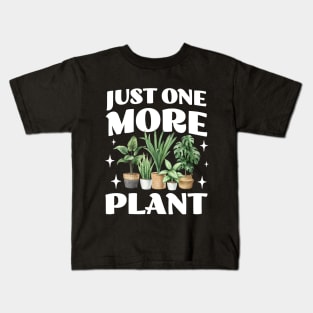 Just One More Plant - Crazy Plant Lady - Gardening Lovers Kids T-Shirt